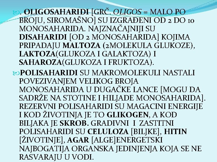 . OLIGOSAHARIDI [GRČ. OLIGOS = MALO PO BROJU, SIROMAŠNO] SU IZGRAĐENI OD 2 DO