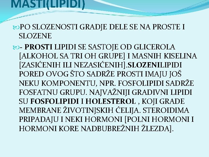 MASTI(LIPIDI) PO SLOZENOSTI GRADJE DELE SE NA PROSTE I SLOZENE - PROSTI LIPIDI SE MASTI(LIPIDI) PO SLOZENOSTI GRADJE DELE SE NA PROSTE I SLOZENE - PROSTI LIPIDI SE