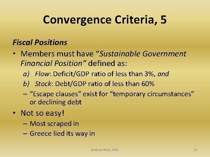 Convergence Criteria, 5 Fiscal Positions • Members must have “Sustainable Government Financial Position” defined