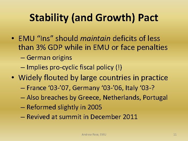 Stability (and Growth) Pact • EMU “Ins” should maintain deficits of less than 3%