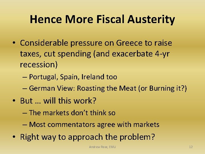 Hence More Fiscal Austerity • Considerable pressure on Greece to raise taxes, cut spending