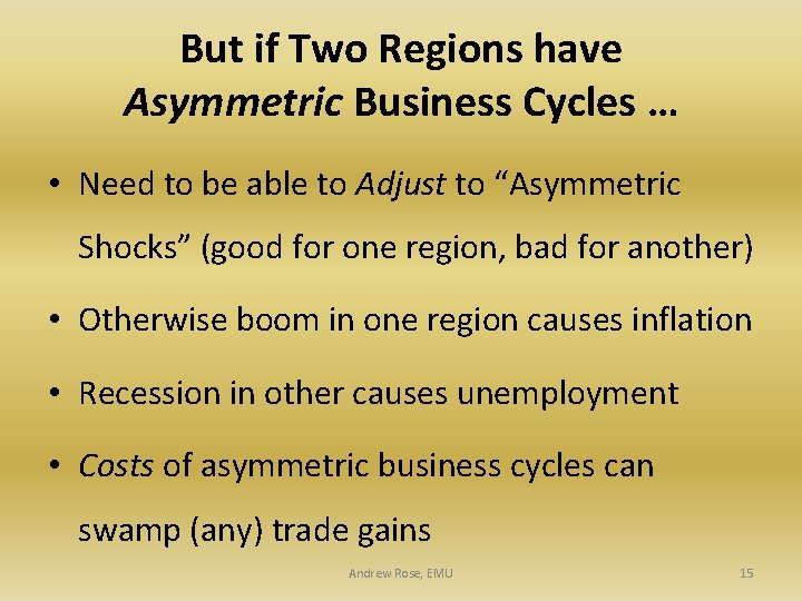 But if Two Regions have Asymmetric Business Cycles … • Need to be able