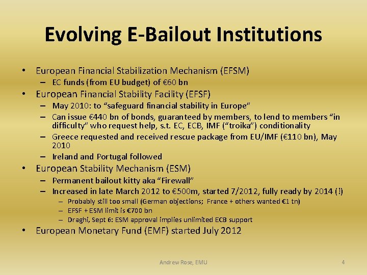 Evolving E-Bailout Institutions • European Financial Stabilization Mechanism (EFSM) – EC funds (from EU
