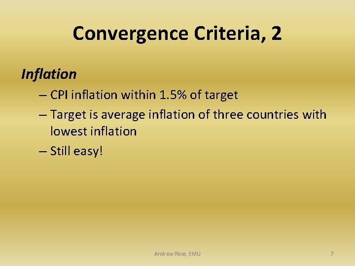 Convergence Criteria, 2 Inflation – CPI inflation within 1. 5% of target – Target