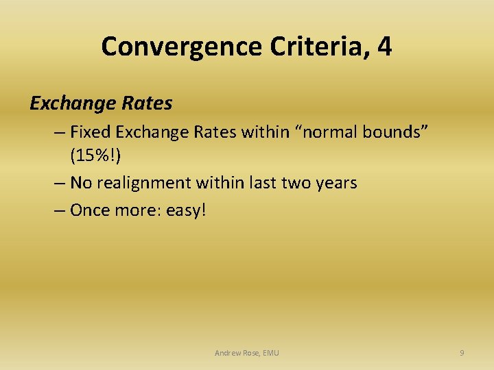 Convergence Criteria, 4 Exchange Rates – Fixed Exchange Rates within “normal bounds” (15%!) –