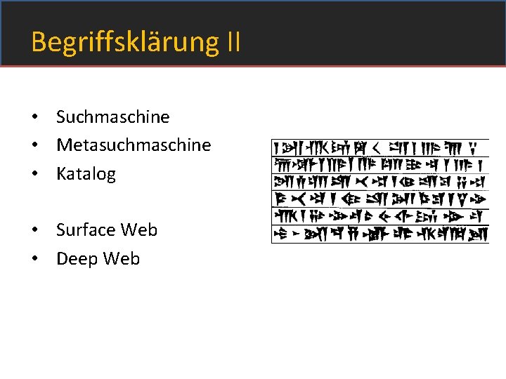 Begriffsklärung II • Suchmaschine • Metasuchmaschine • Katalog • Surface Web • Deep Web