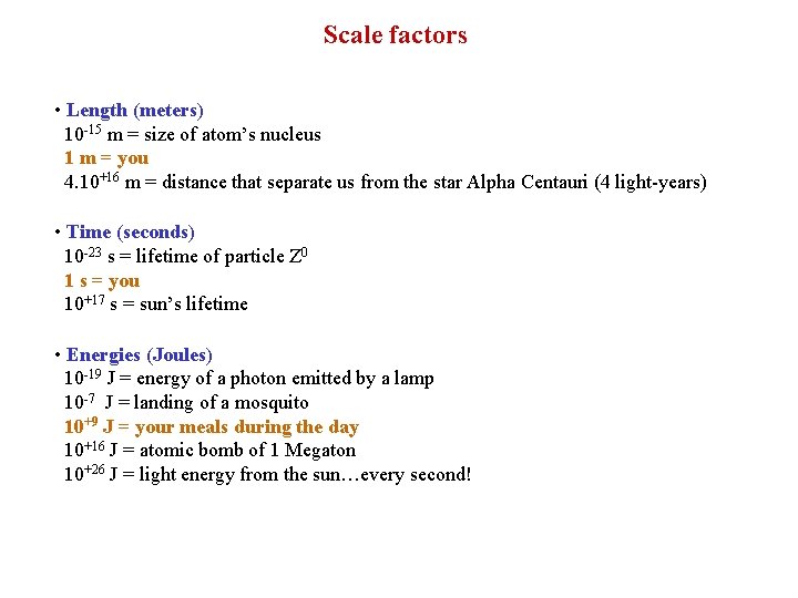 Scale factors • Length (meters) 10 -15 m = size of atom’s nucleus 1