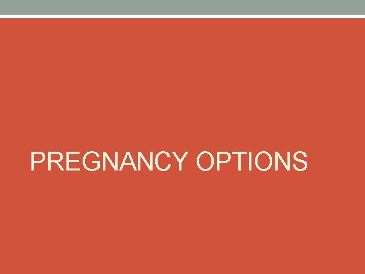 PREGNANCY OPTIONS 