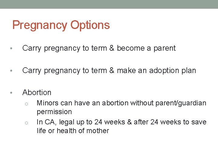 Pregnancy Options • Carry pregnancy to term & become a parent • Carry pregnancy