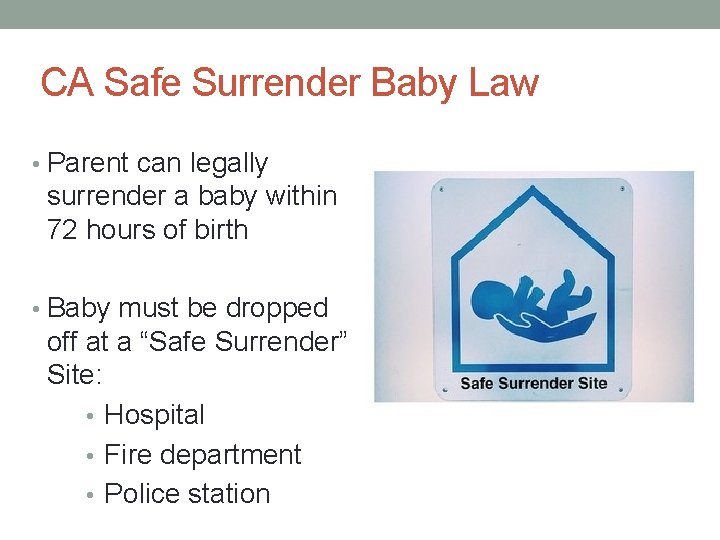 CA Safe Surrender Baby Law • Parent can legally surrender a baby within 72