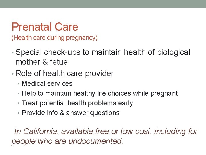 Prenatal Care (Health care during pregnancy) • Special check-ups to maintain health of biological