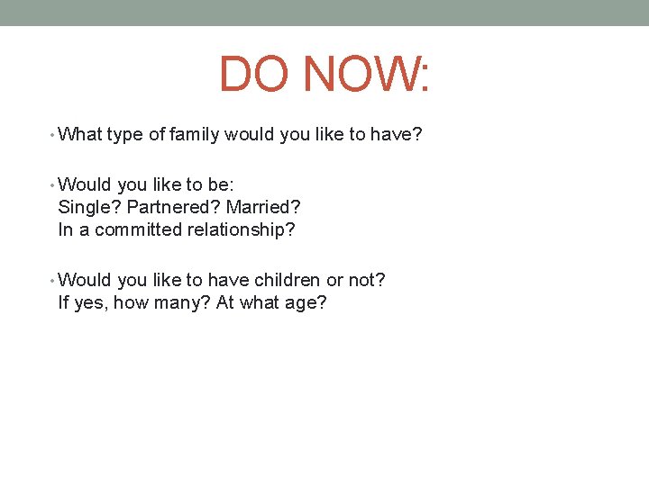 DO NOW: • What type of family would you like to have? • Would