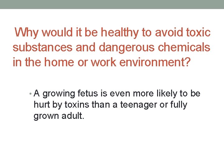 Why would it be healthy to avoid toxic substances and dangerous chemicals in the