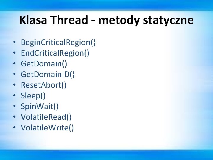 Klasa Thread - metody statyczne • • • Begin. Critical. Region() End. Critical. Region()