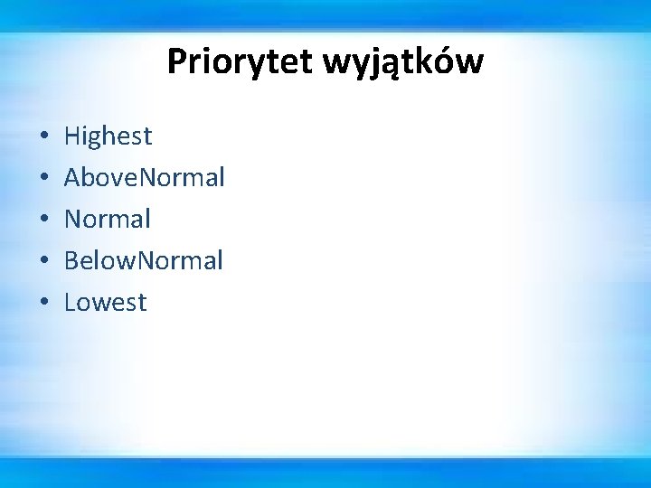 Priorytet wyjątków • • • Highest Above. Normal Below. Normal Lowest 
