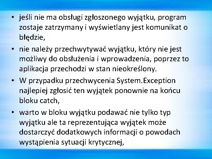  • jeśli nie ma obsługi zgłoszonego wyjątku, program zostaje zatrzymany i wyświetlany jest