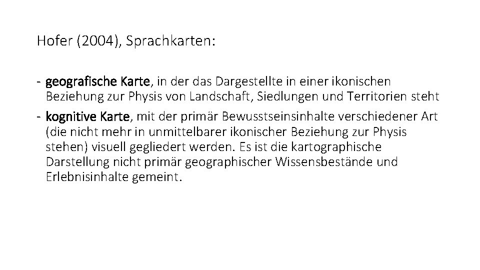 Hofer (2004), Sprachkarten: - geografische Karte, in der das Dargestellte in einer ikonischen Beziehung