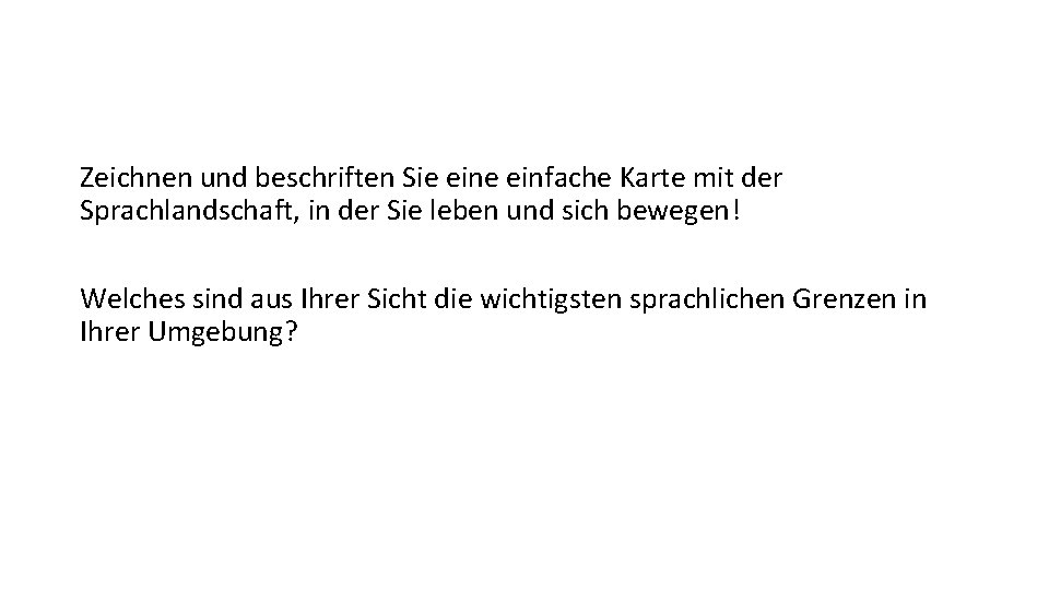 Zeichnen und beschriften Sie einfache Karte mit der Sprachlandschaft, in der Sie leben und