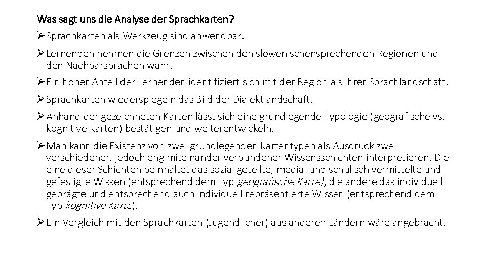 Was sagt uns die Analyse der Sprachkarten? ØSprachkarten als Werkzeug sind anwendbar. ØLernenden nehmen