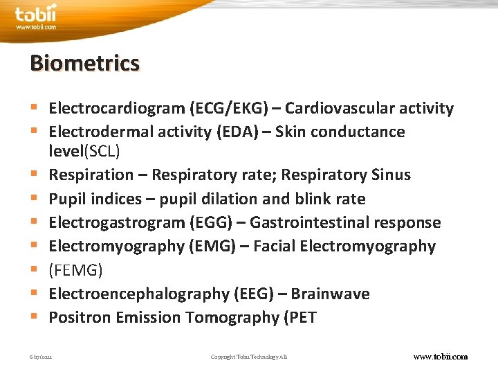 Biometrics § Electrocardiogram (ECG/EKG) – Cardiovascular activity § Electrodermal activity (EDA) – Skin conductance