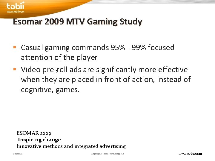 Esomar 2009 MTV Gaming Study § Casual gaming commands 95% - 99% focused attention