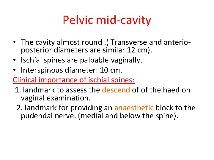 Pelvic mid-cavity • The cavity almost round. ( Transverse and anterioposterior diameters are similar