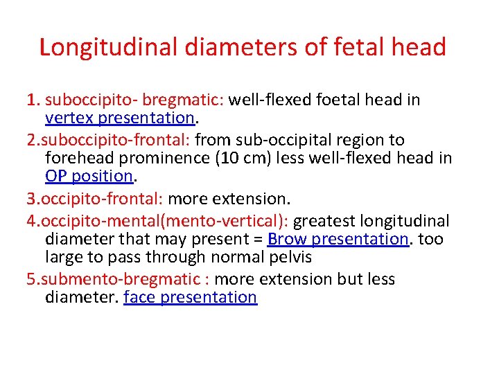 Longitudinal diameters of fetal head 1. suboccipito- bregmatic: well-flexed foetal head in vertex presentation.