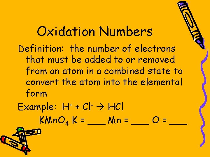 Oxidation Numbers Definition: the number of electrons that must be added to or removed