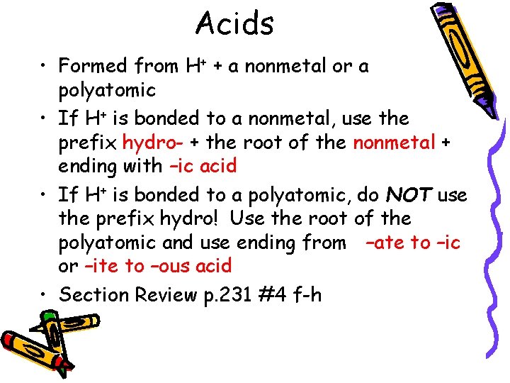 Acids • Formed from H+ + a nonmetal or a polyatomic • If H+