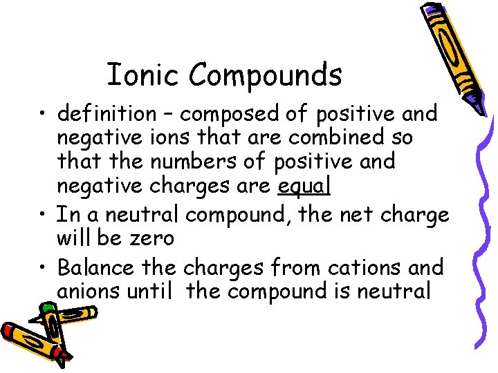 Ionic Compounds • definition – composed of positive and negative ions that are combined