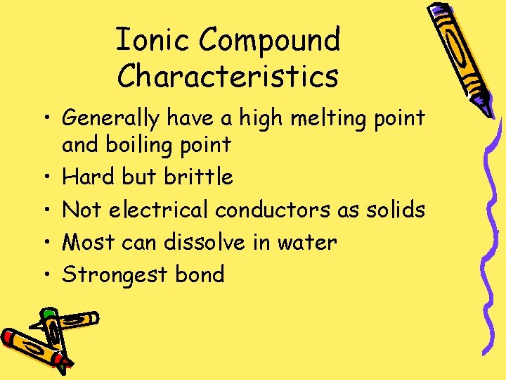 Ionic Compound Characteristics • Generally have a high melting point and boiling point •
