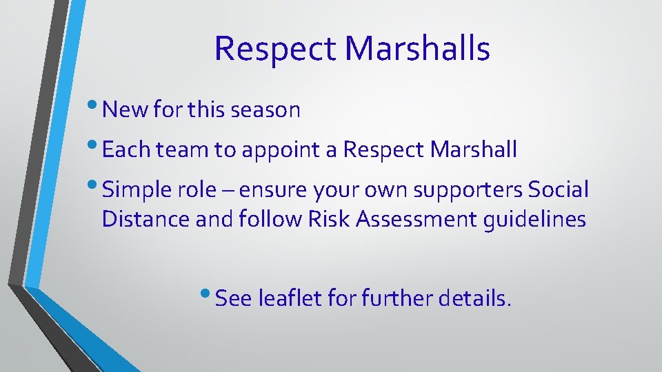 Respect Marshalls • New for this season • Each team to appoint a Respect