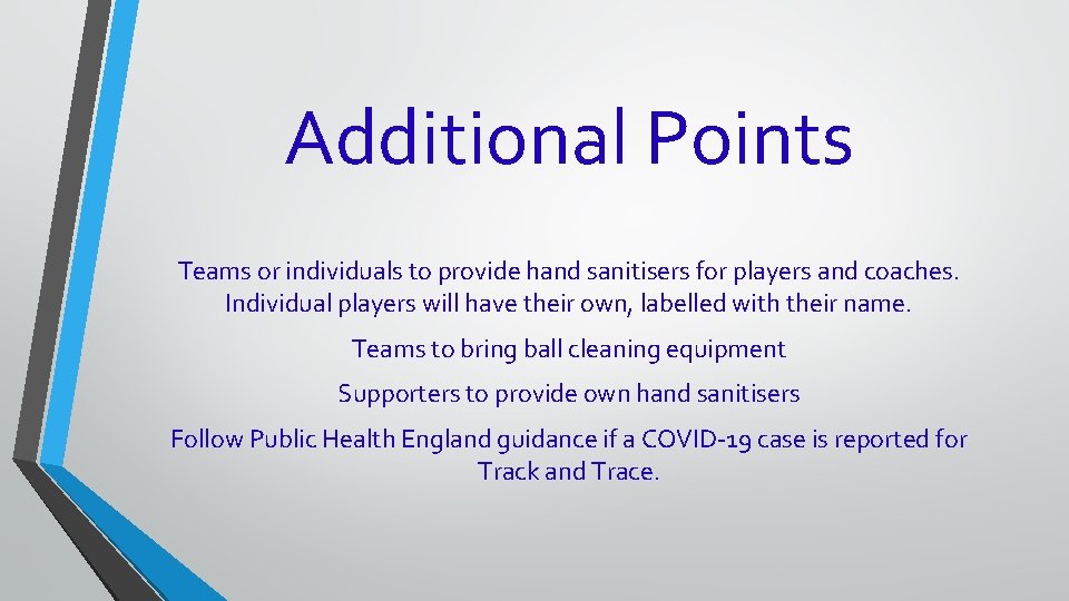 Additional Points Teams or individuals to provide hand sanitisers for players and coaches. Individual