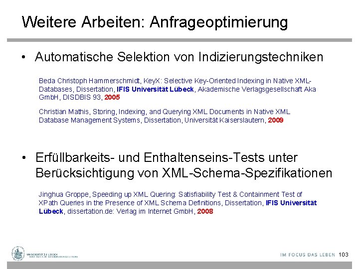 Weitere Arbeiten: Anfrageoptimierung • Automatische Selektion von Indizierungstechniken Beda Christoph Hammerschmidt, Key. X: Selective