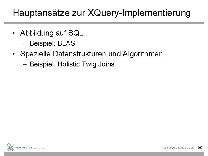 Hauptansätze zur XQuery-Implementierung • Abbildung auf SQL – Beispiel: BLAS • Spezielle Datenstrukturen und