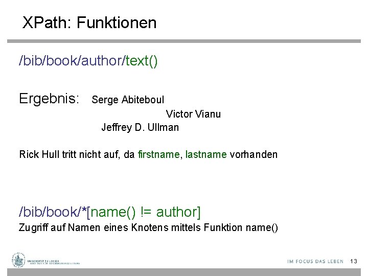 XPath: Funktionen /bib/book/author/text() Ergebnis: Serge Abiteboul Victor Vianu Jeffrey D. Ullman Rick Hull tritt