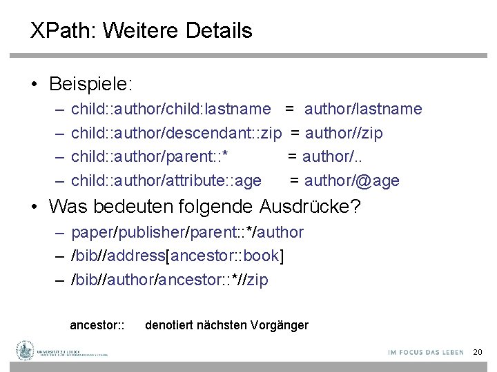 XPath: Weitere Details • Beispiele: – – child: : author/child: lastname = author/lastname child: