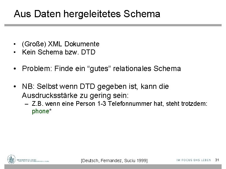 Aus Daten hergeleitetes Schema • (Große) XML Dokumente • Kein Schema bzw. DTD •