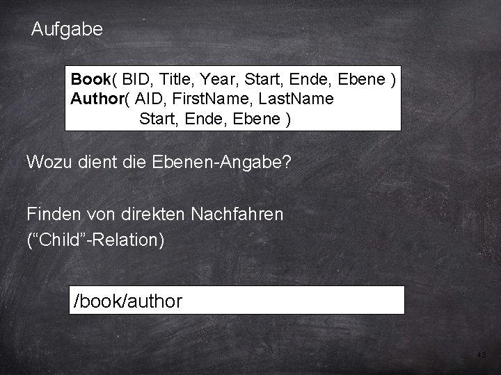 Aufgabe Book( BID, Title, Year, Start, Ende, Ebene ) Author( AID, First. Name, Last.
