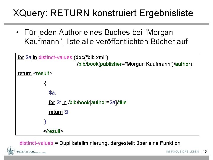 XQuery: RETURN konstruiert Ergebnisliste • Für jeden Author eines Buches bei “Morgan Kaufmann”, liste