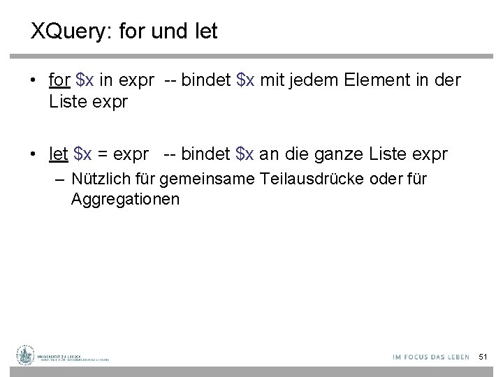 XQuery: for und let • for $x in expr -- bindet $x mit jedem