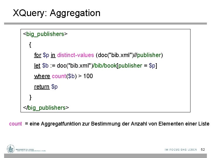 XQuery: Aggregation <big_publishers> { for $p in distinct-values (doc("bib. xml")//publisher) let $b : =