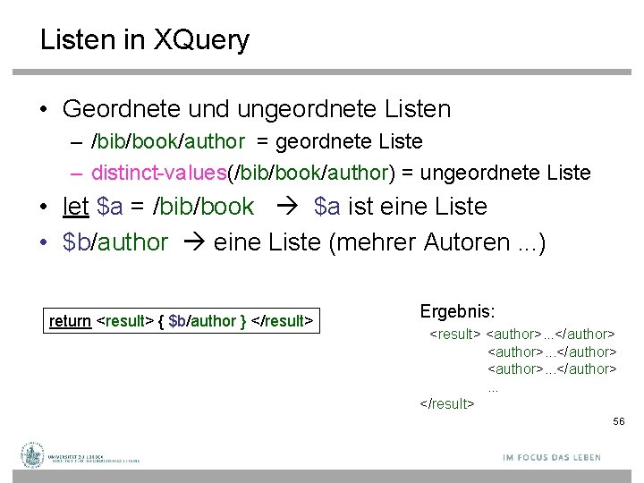 Listen in XQuery • Geordnete und ungeordnete Listen – /bib/book/author = geordnete Liste –