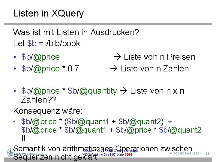 Listen in XQuery Was ist mit Listen in Ausdrücken? Let $b = /bib/book •
