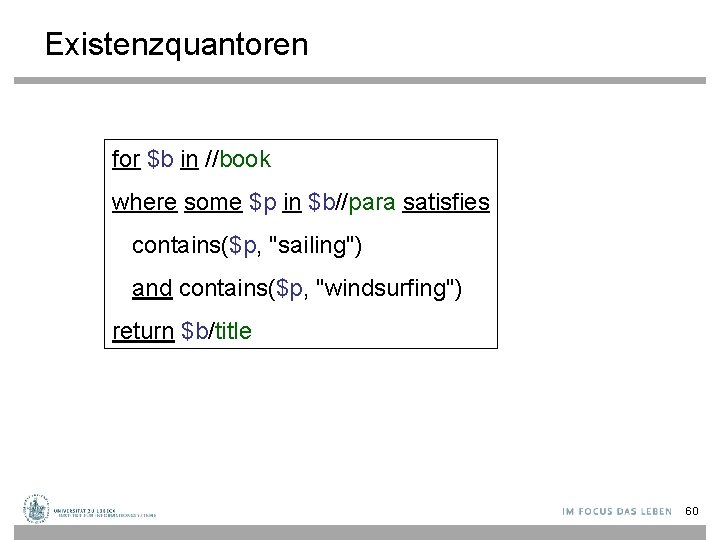 Existenzquantoren for $b in //book where some $p in $b//para satisfies contains($p, "sailing") and