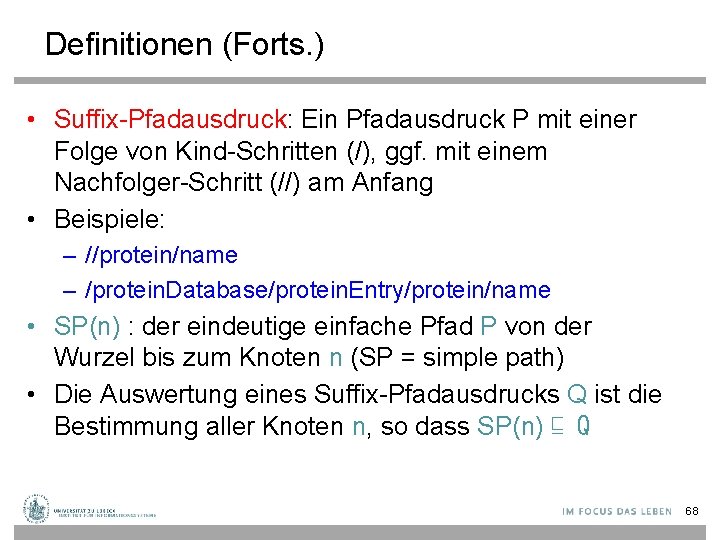 Definitionen (Forts. ) • Suffix-Pfadausdruck: Ein Pfadausdruck P mit einer Folge von Kind-Schritten (/),