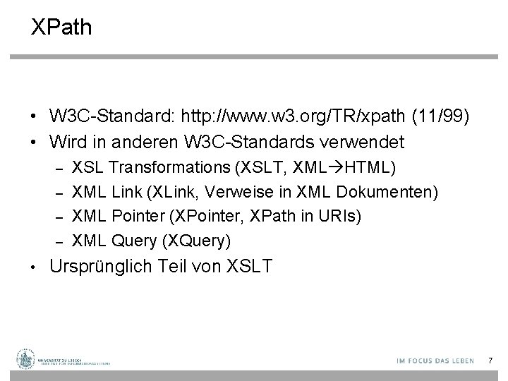 XPath • W 3 C-Standard: http: //www. w 3. org/TR/xpath (11/99) • Wird in