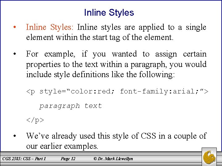 Inline Styles • Inline Styles: Inline styles are applied to a single element within
