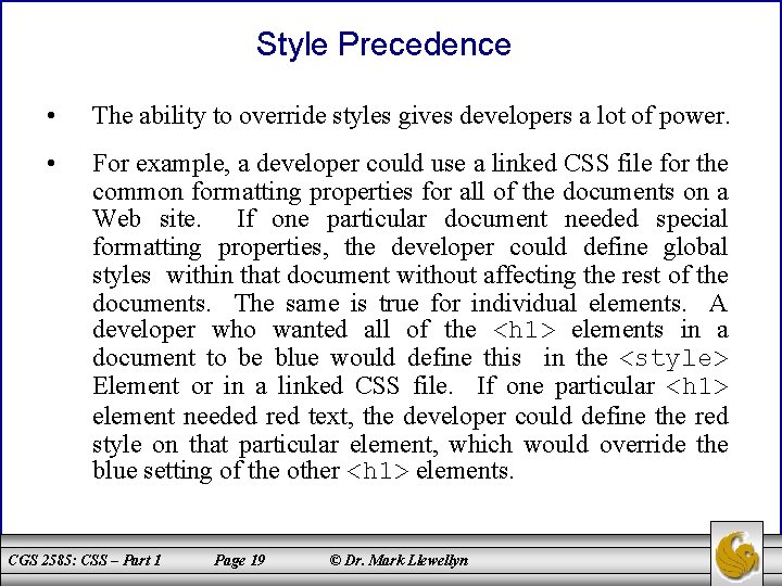 Style Precedence • The ability to override styles gives developers a lot of power.