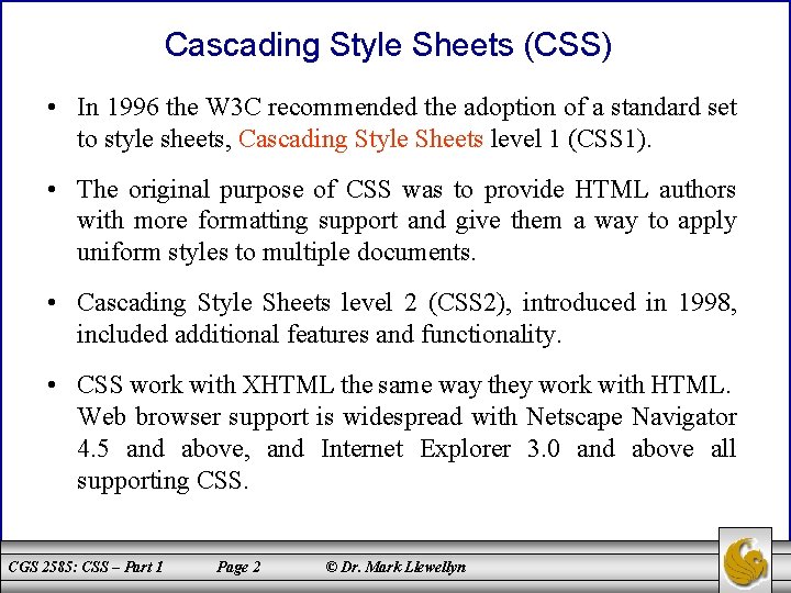 Cascading Style Sheets (CSS) • In 1996 the W 3 C recommended the adoption